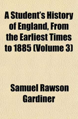 Cover of A Student's History of England, from the Earliest Times to 1885 (Volume 3)