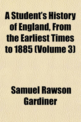 Book cover for A Student's History of England, from the Earliest Times to 1885 (Volume 3)