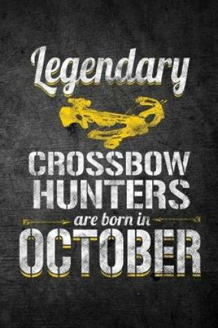 Cover of Legendary Crossbow Hunters Are Born In October