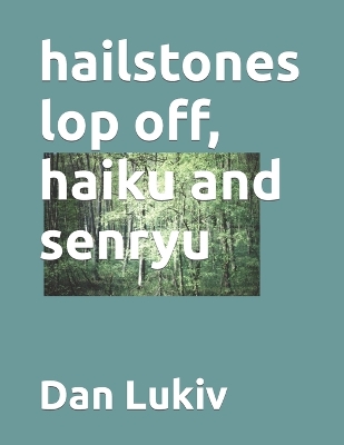 Book cover for hailstones lop off, haiku and senryu