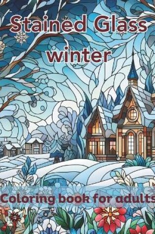 Cover of Stained Glass Winter coloring book for adults