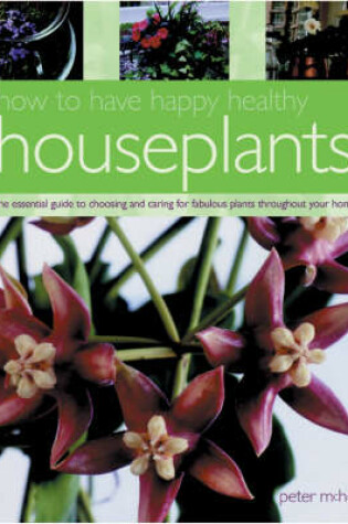 Cover of How to Have Happy, Healthy Houseplants