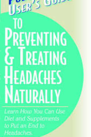 Cover of User'S Guide to Preventing and Treating Headaches Naturally