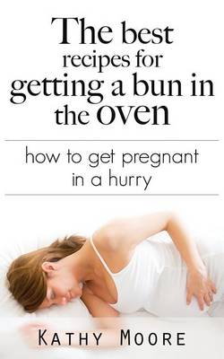 Book cover for The Best Recipes for Getting a Bun in the Oven