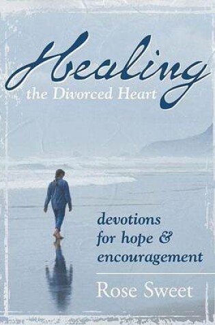 Cover of Healing the Divorced Heart