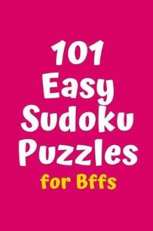 Cover of 101 Easy Sudoku Puzzles for BFFs