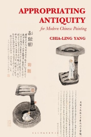 Cover of Appropriating Antiquity for Modern Chinese Painting