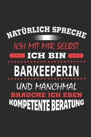 Cover of Natürlich spreche ich mit mir selbst Ich bin Barkeeperin und manchmal brauche ich eben kompetente Beratung