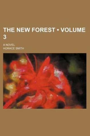 Cover of The New Forest (Volume 3); A Novel