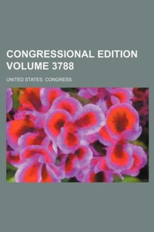 Cover of Congressional Edition Volume 3788