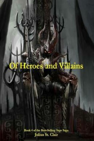 Cover of Of Heroes and Villains (Book #4 of the Sage Saga)