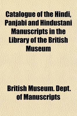 Book cover for Catalogue of the Hindi, Panjabi and Hindustani Manuscripts in the Library of the British Museum