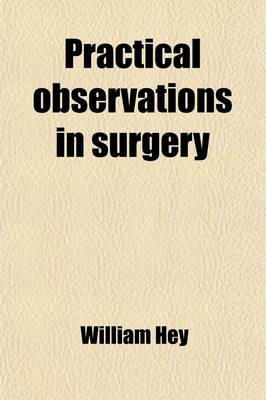 Book cover for Practical Observations in Surgery; Illustrated by Cases