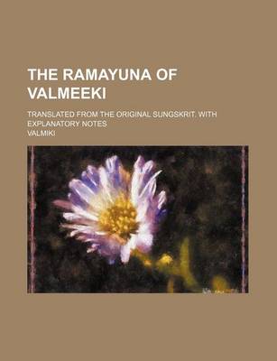 Book cover for The Ramayuna of Valmeeki; Translated from the Original Sungskrit. with Explanatory Notes