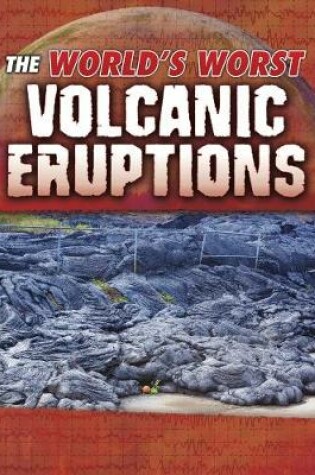 Cover of The World's Worst Volcanic Eruptions