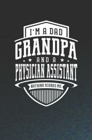 Cover of I'm A Dad Grandpa & A Physician Assistant Nothing Scares Me