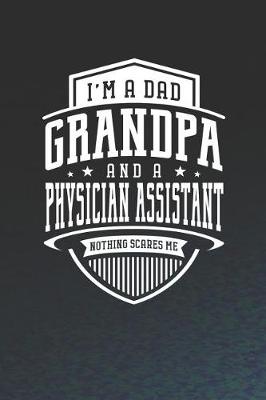 Book cover for I'm A Dad Grandpa & A Physician Assistant Nothing Scares Me