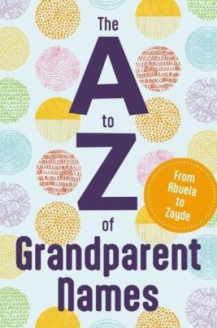 Cover of The A to Z of Grandparent Names