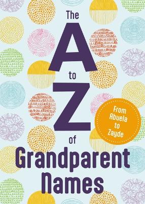 Book cover for The A to Z of Grandparent Names