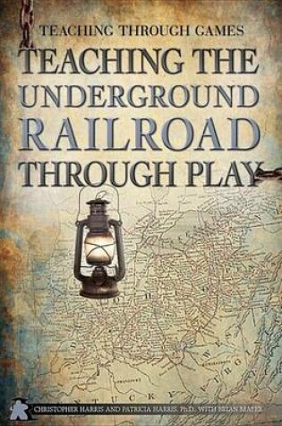 Cover of Teaching the Underground Railroad Through Play