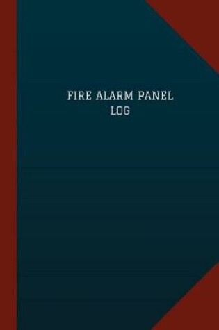 Cover of Fire Alarm Panel Log (Logbook, Journal - 124 pages, 6" x 9")