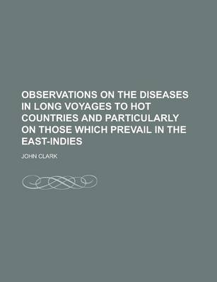 Book cover for Observations on the Diseases in Long Voyages to Hot Countries and Particularly on Those Which Prevail in the East-Indies