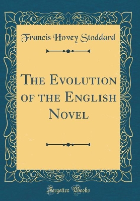 Book cover for The Evolution of the English Novel (Classic Reprint)