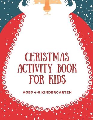 Book cover for Christmas Activity Book for Kids AGES 4-8 KINDERGARTEN