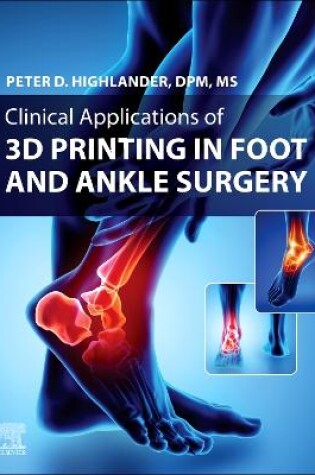 Cover of Clinical Application of 3D Printing in Foot & Ankle Surgery - E-Book