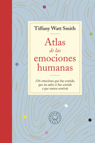 Cover of Atlas de las emociones humanas / The Book of Human Emotions: from Ambiguphobia t o  Umpty -154 Words from Around the World For How We Feel