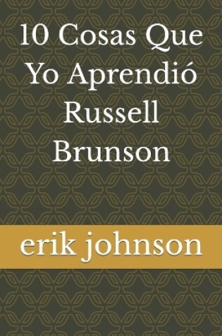 Cover of 10 Cosas Que Yo Aprendió Russell Brunson