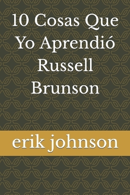 Book cover for 10 Cosas Que Yo Aprendió Russell Brunson