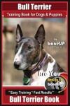 Book cover for Bull Terrier Training Book for Dogs and Puppies by Bone Up Dog Training