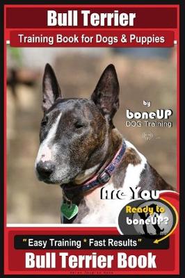 Book cover for Bull Terrier Training Book for Dogs and Puppies by Bone Up Dog Training