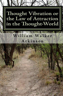 Book cover for Thought Vibration or the Law of Attraction in the Thought-World (Updated Edition)