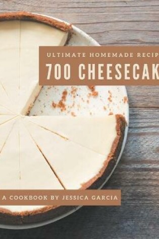 Cover of 700 Ultimate Homemade Cheesecake Recipes