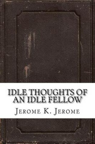 Cover of Idle Thoughts of an Idle Fellow
