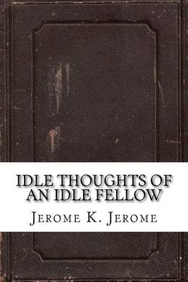 Book cover for Idle Thoughts of an Idle Fellow