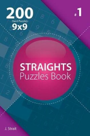 Cover of Straights - 200 Hard Puzzles 9x9 (Volume 1)
