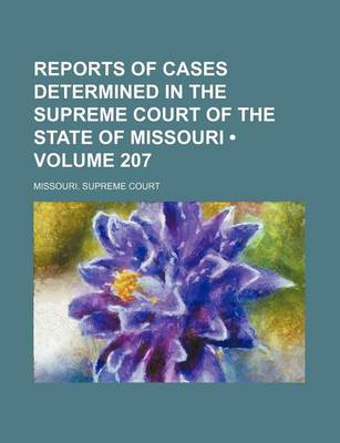 Book cover for Reports of Cases Determined in the Supreme Court of the State of Missouri (Volume 207)