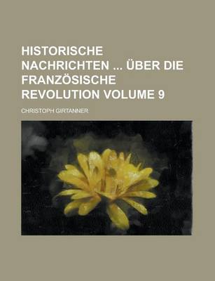 Book cover for Historische Nachrichten Uber Die Franzosische Revolution Volume 9