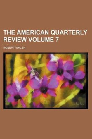 Cover of The American Quarterly Review Volume 7