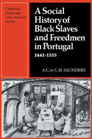 Cover of A Social History of Black Slaves and Freedmen in Portugal, 1441-1555