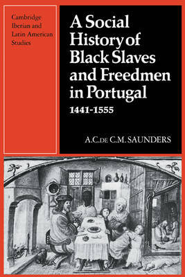 Book cover for A Social History of Black Slaves and Freedmen in Portugal, 1441-1555