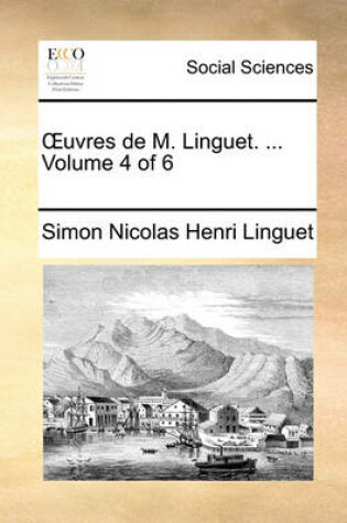 Cover of Uvres de M. Linguet. ... Volume 4 of 6