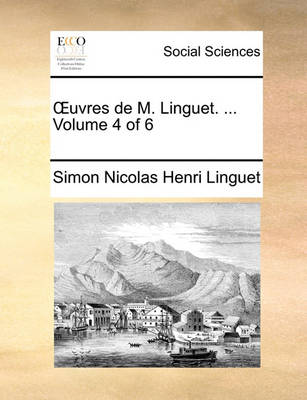 Book cover for Uvres de M. Linguet. ... Volume 4 of 6