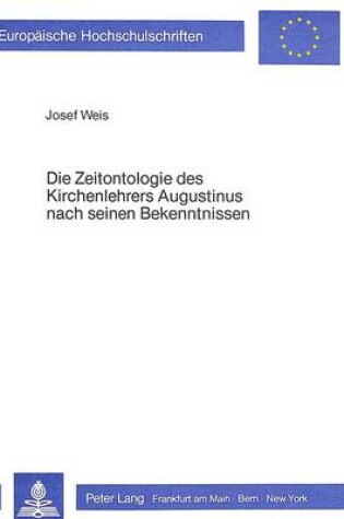 Cover of Die Zeitontologie Des Kirchenlehrers Augustinus Nach Seinen Bekenntnissen