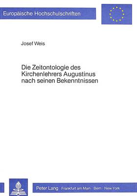Cover of Die Zeitontologie Des Kirchenlehrers Augustinus Nach Seinen Bekenntnissen