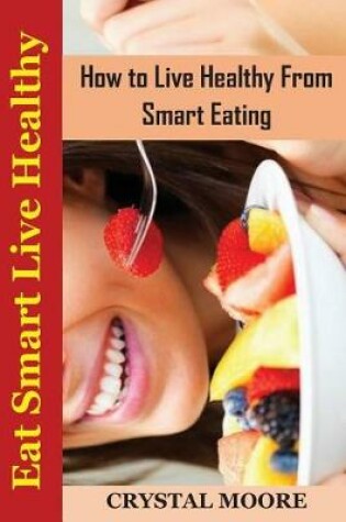 Cover of Eat Smart Live Healthy