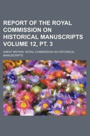 Cover of Report of the Royal Commission on Historical Manuscripts Volume 12, PT. 3